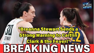 Breanna Stewart Sends a Strong Warning to Caitlin Clark & the Fever!