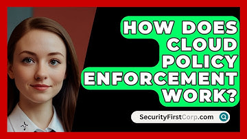 How Does Cloud Policy Enforcement Work? - SecurityFirstCorp.com