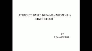 Attribute based data management in crypt cloud