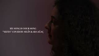My Song Is Your Song “Nefes” Cover By Seli̇n Karaağaç (Original By Gamzece) Resimi