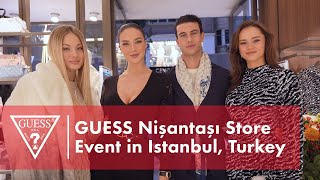 GUESS Nişantaşı Store Event in Istanbul, Turkey | #LoveGUESS