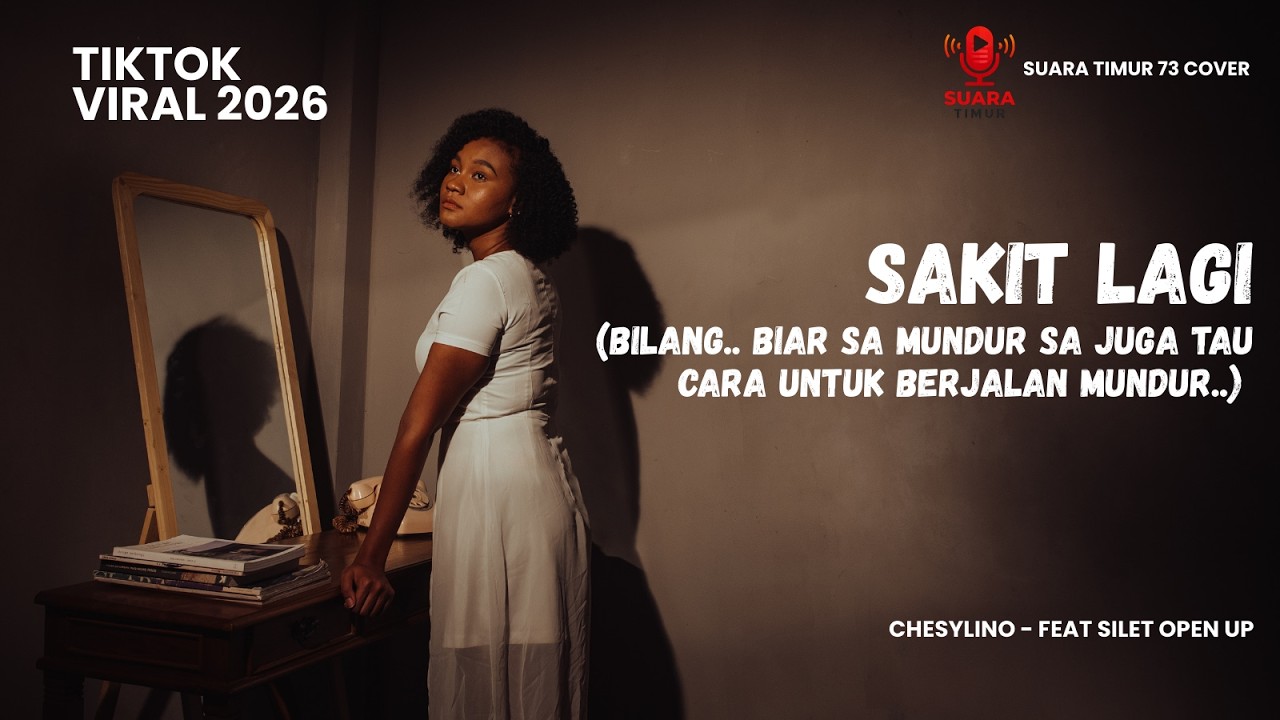 CHESYLINO - SAKIT LAGI ft SILET OPEN UP | TIMUR HITS 2026 !! SUARA TIMUR 73 cover #Cover