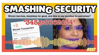 Bitcoin boo-boo, deepfakes for good, and goodbye to usernames? | Smashing Security podcast