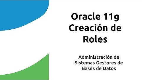 04. Oracle 11g. Creación de Roles
