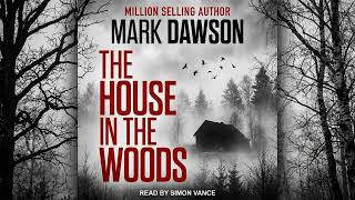The House In The Woods atticus Priest 1 By Mark Dawson  Book Thriller Mystery U0026 Suspense
