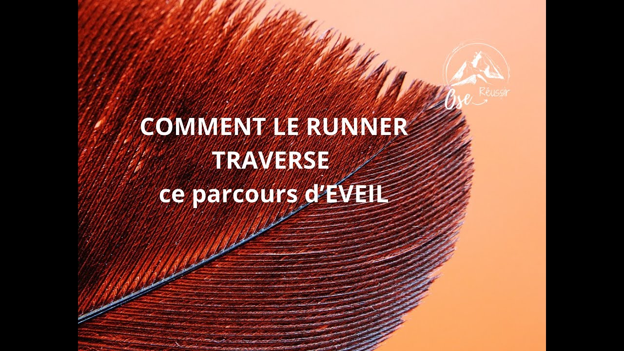 💡FJ : Comment le Runner traverse ce parcours d'éveil