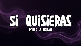 Pablo Alborán - Si quisieras (Letra/Lyrics)