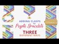 Adding clasps to peyote beaded bracelets - 3 different ways