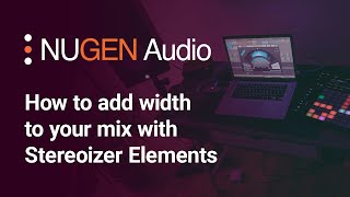 How to add width to your mix with Stereoizer Elements Video