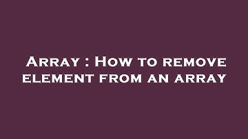 Array : How to remove element from an array