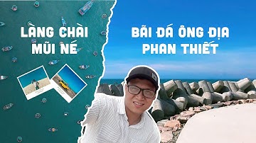 1 NGÀY Ở MŨI NÉ, PHAN THIẾT | "BÃI ĐÁ ÔNG ĐỊA - LÀNG CHÀI MŨI NÉ" NHỮNG NƠI PHẢI GHÉ "CHECK IN" !
