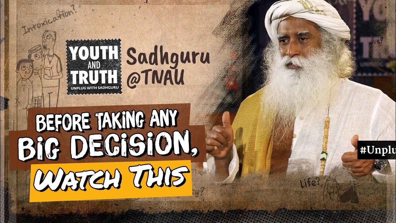 How do you make important life decisions properly sadhguru youtube