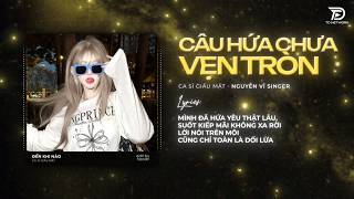 Câu Hứa Chưa Trọn Vẹn Remix - Nhạc Hot Tiktok