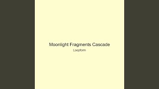 Moonlight Fragments Cascade