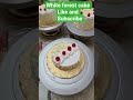 best white forest cake 🎂🎂🎂 please Like and subscribe #cake #cakedecorating #food