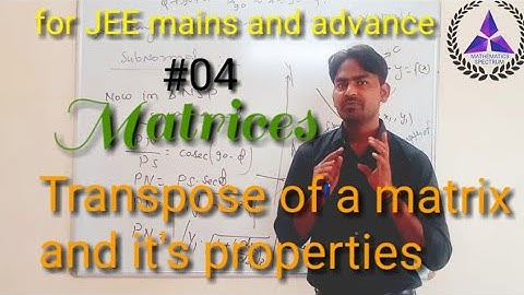 JEE: Matrix L-04 || transpose of a matrix and its properties by Bk sir || 12th board CBSE and NCERT