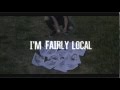 || IM FAIRLY LOCAL ||