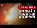 ¿Asteroide 2009 JF impactará la Tierra en 2022? NASA responde si es peligroso