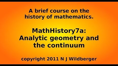 Analytic geometry and the continuum (a) | Math History | NJ Wildberger