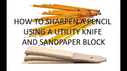 How to sharpen pencil with knife and sandpaper block