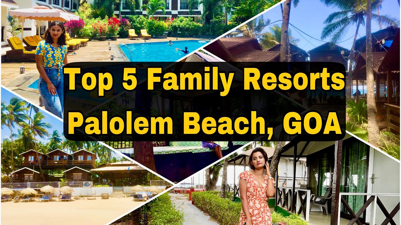 Top 5 Palolem Beach Family Resort | 5 Best Family Resorts in South Goa | Best Budget Palolem Resorts