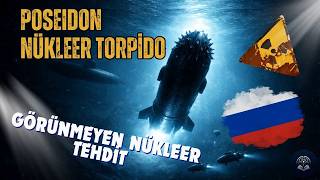 Poseidon Nasıl Çalışıyor? Rusyanın Durdurulamaz Nükleer Torpidosu