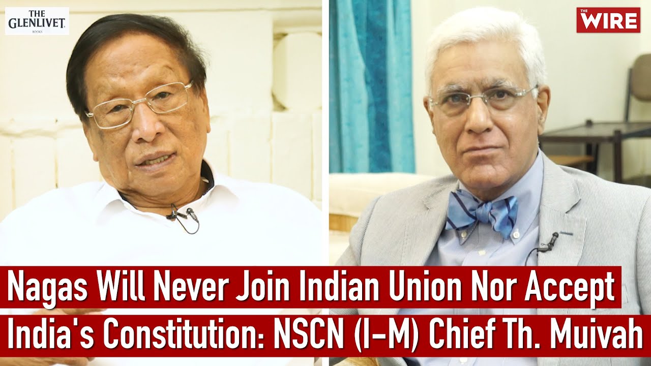 Nagas Will Never Join Indian Union Nor Accept Indias Constitution NSCN I M Chief Th Muivah