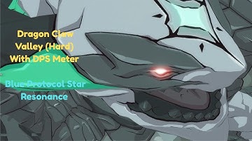 Blue Protocol Star Resonance - Dragon Claw Valley (Hard) With DPS Meter (F2P)