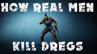 Destiny - How Real Men Kill Dregs