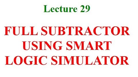 Full Subtractor using Smart Logic Simulator