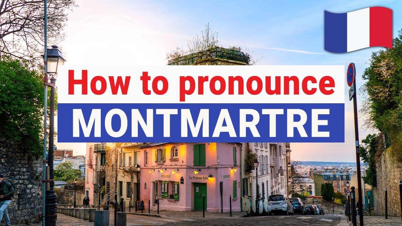 How to Pronounce MONTMARTRE In French French Street Pronunciation