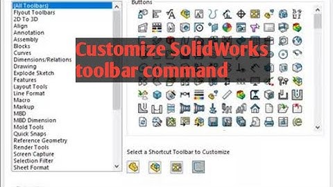 customize  Solidworks command | customize solidworks interface |  customize solidworks toolbars