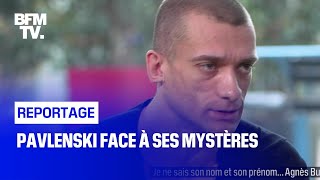 Pavlenski face à ses mystères