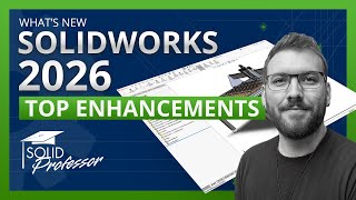 Whats New In Solidworks 2026 - Top 10 Enhancements