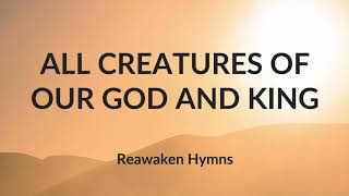 All Creatures Of Our God And King - Reawaken Hymns (Lyric Video)