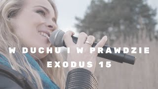 W DUCHU I W PRAWDZIE - EXODUS 15