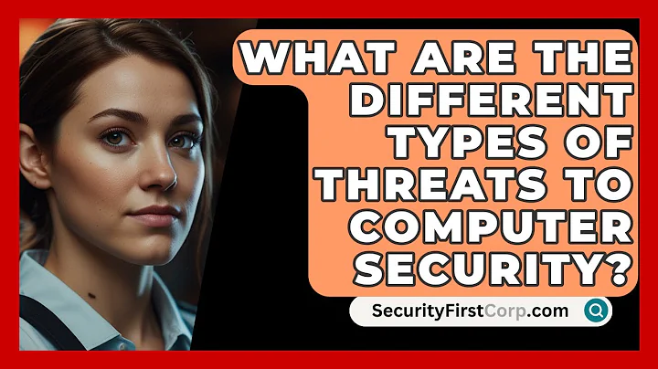What Are The Different Types Of Threats To Computer Security? - SecurityFirstCorp.com