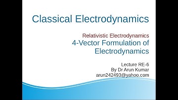 Leccture-RE-6 4-vector formulation of Electrodynamics