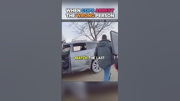 When Cops Arrest The Wrong Person