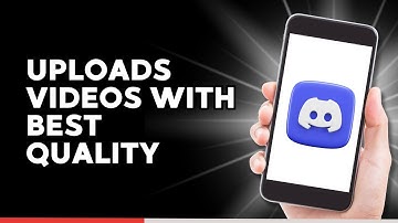 How to Uploads Videos with Best Quality on Discord App