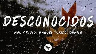Mau y Ricky, Manuel Turizo & Camilo - Desconocidos (Letra/Lyrics)