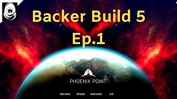 Phoenix Point | Backer Build 5 | Ep.1