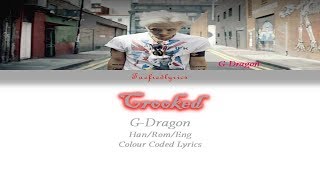 G-DRAGON - CROOKED(삐딱하게) Colour Coded Lyrics (Han\/Rom\/Eng) by Taefiedlyrics #TBT