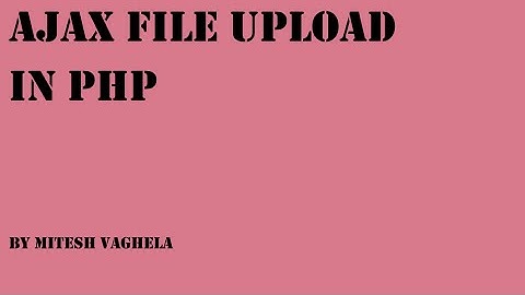 file upload with ajax in php part 2