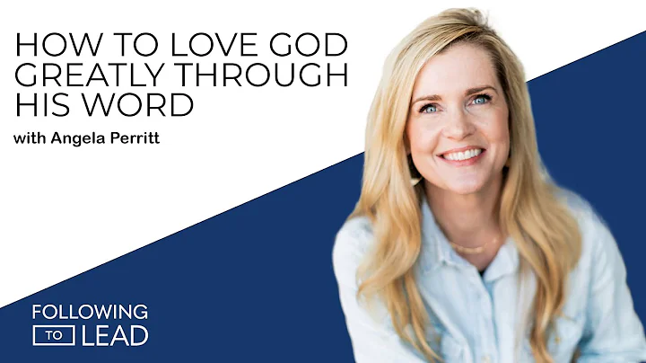 How to love God greatly through his word with Ange...