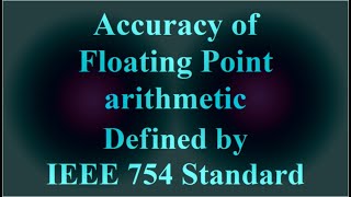 Accuracy of Floating Point arithmetic defined by IEEE 754 Standard ( VTR-095 )
