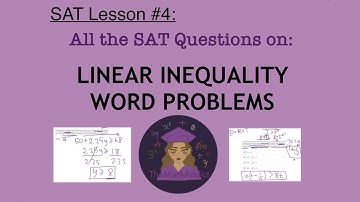 SAT Lesson #4: LINEAR INEQUALITY WORD PROBLEMS
