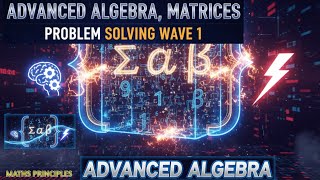 LINEAR ALGEBRA: Advanced \mathbf{3 \times 3} Matrices Problem Solving (Expert Level Math | Wave 1)