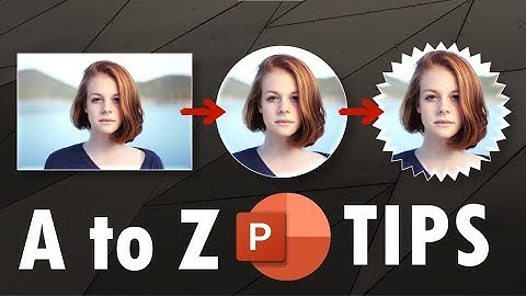 A to Z PowerPoint Tips, Tricks and Hacks You Didn