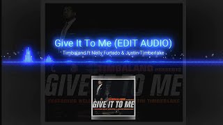 Give It To Me (EDIT AUDIO) - Timbaland
